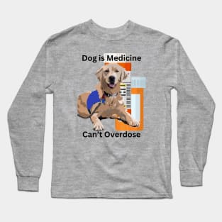 Dog is Good Medicine Long Sleeve T-Shirt